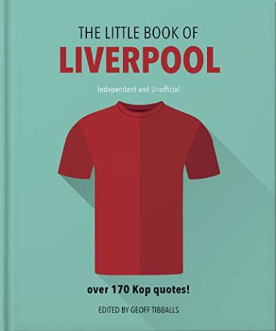The Little Book of Liverpool: More than 170 Kop quotes (The Little Books of Sports) von Welbeck Publishing